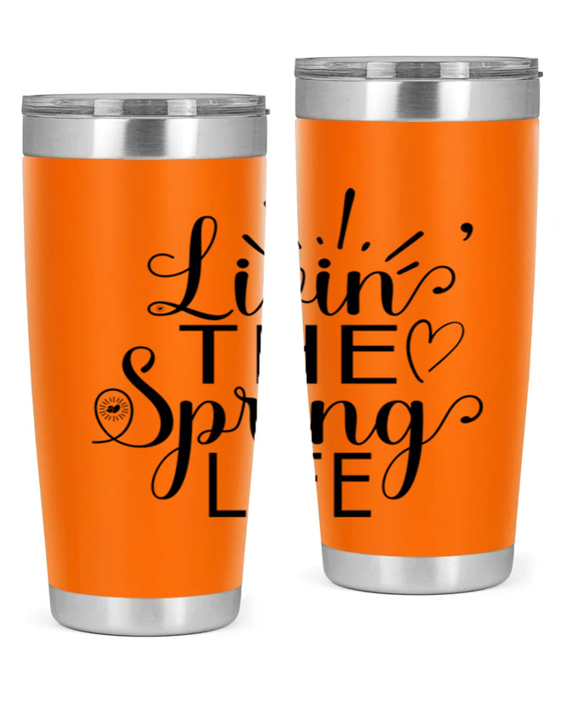 Livin The Spring Life315#- spring- Tumbler