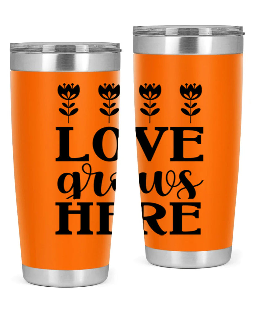 Love grows here  333#- spring- Tumbler