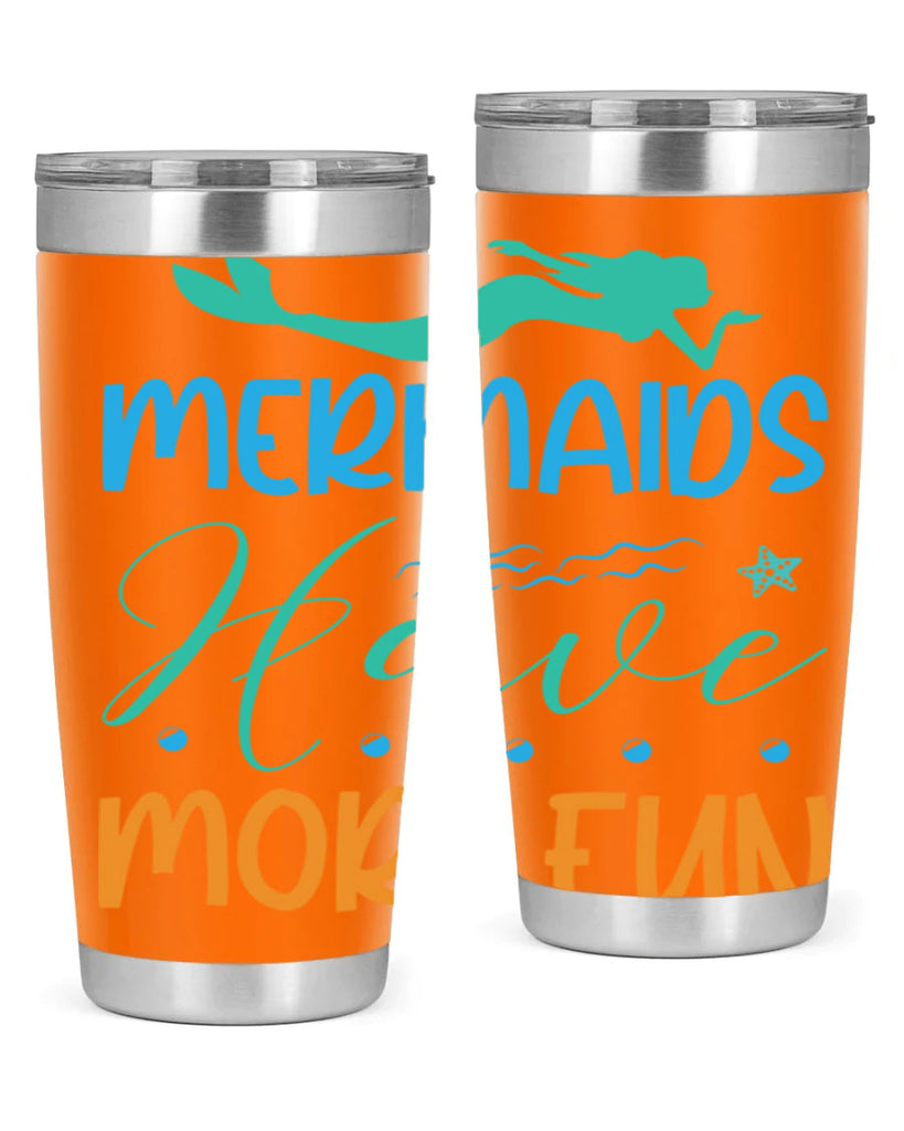 Mermaids Have More Fun 495#- mermaid- Tumbler