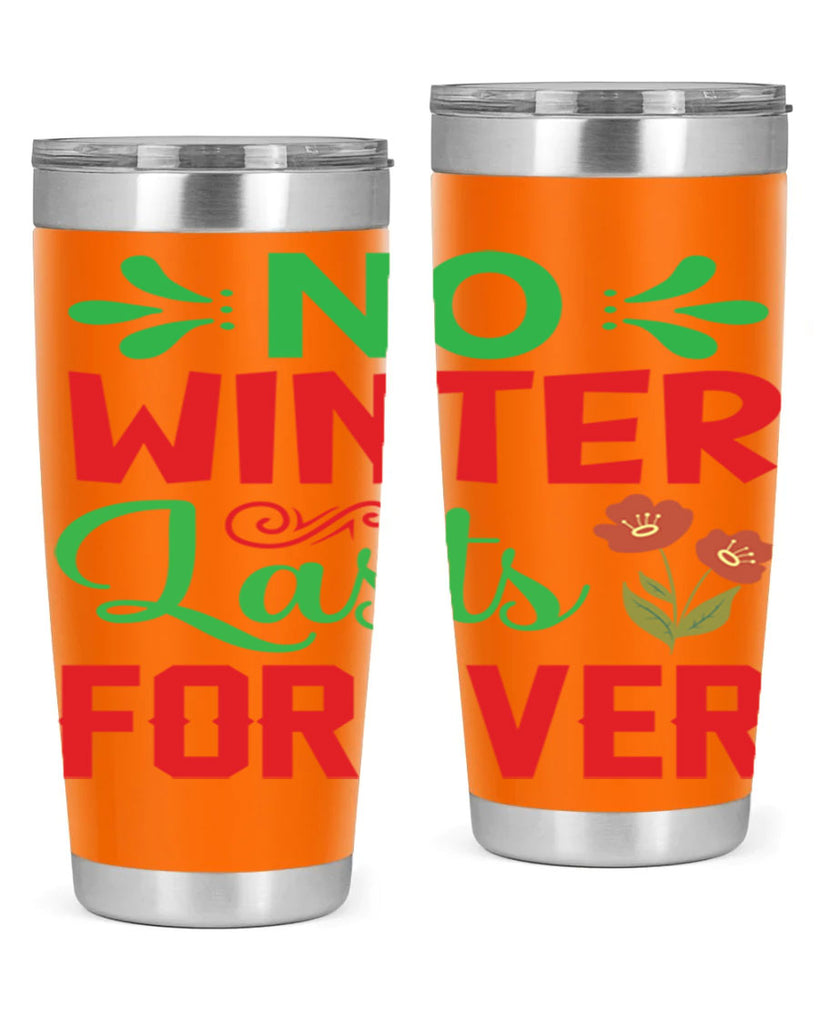 No Winter Lasts Forever  356#- spring- Tumbler