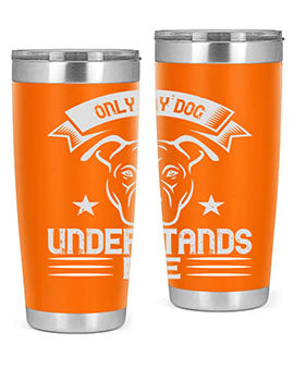 Only My Dog Understands me Style 151#- dog- Tumbler