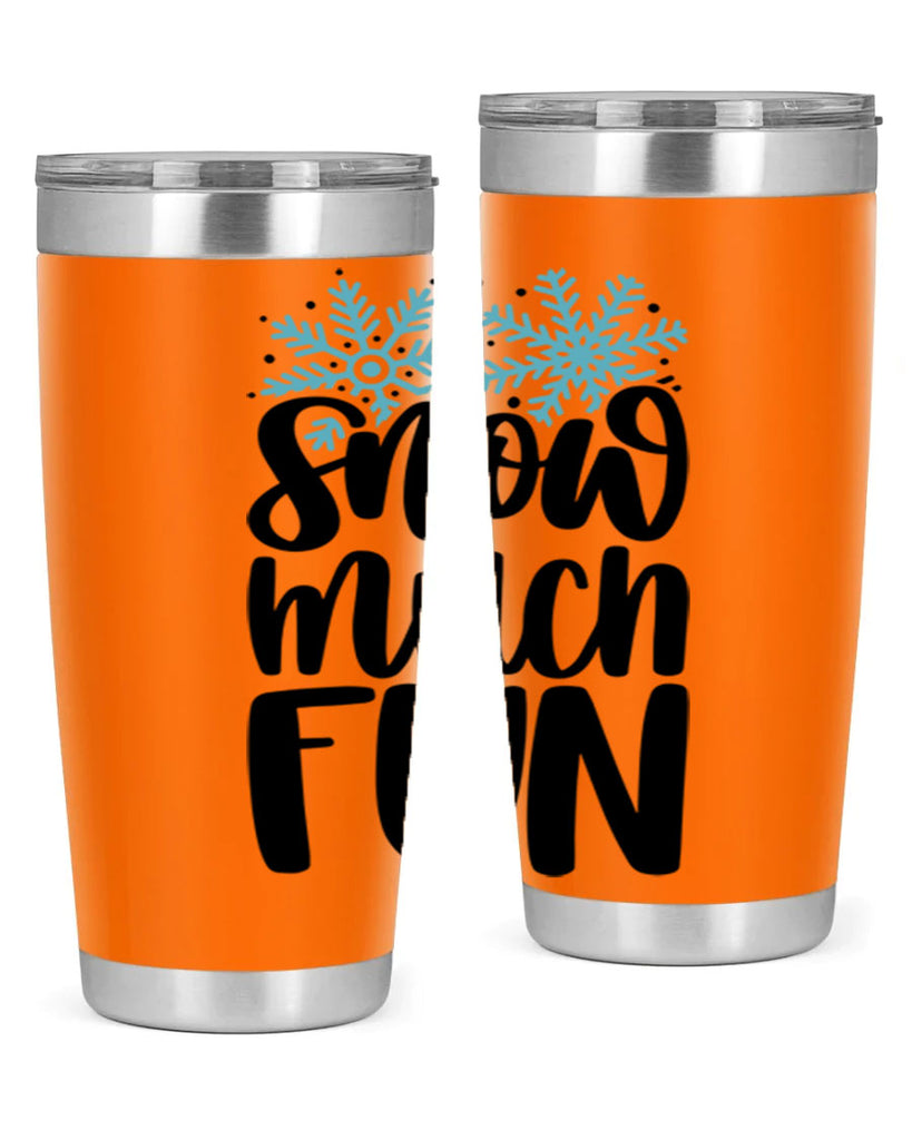 Snow Much Fun346#- winter- Tumbler