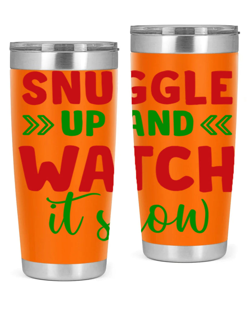 Snuggle Up and Watch It Snow 380#- winter- Tumbler