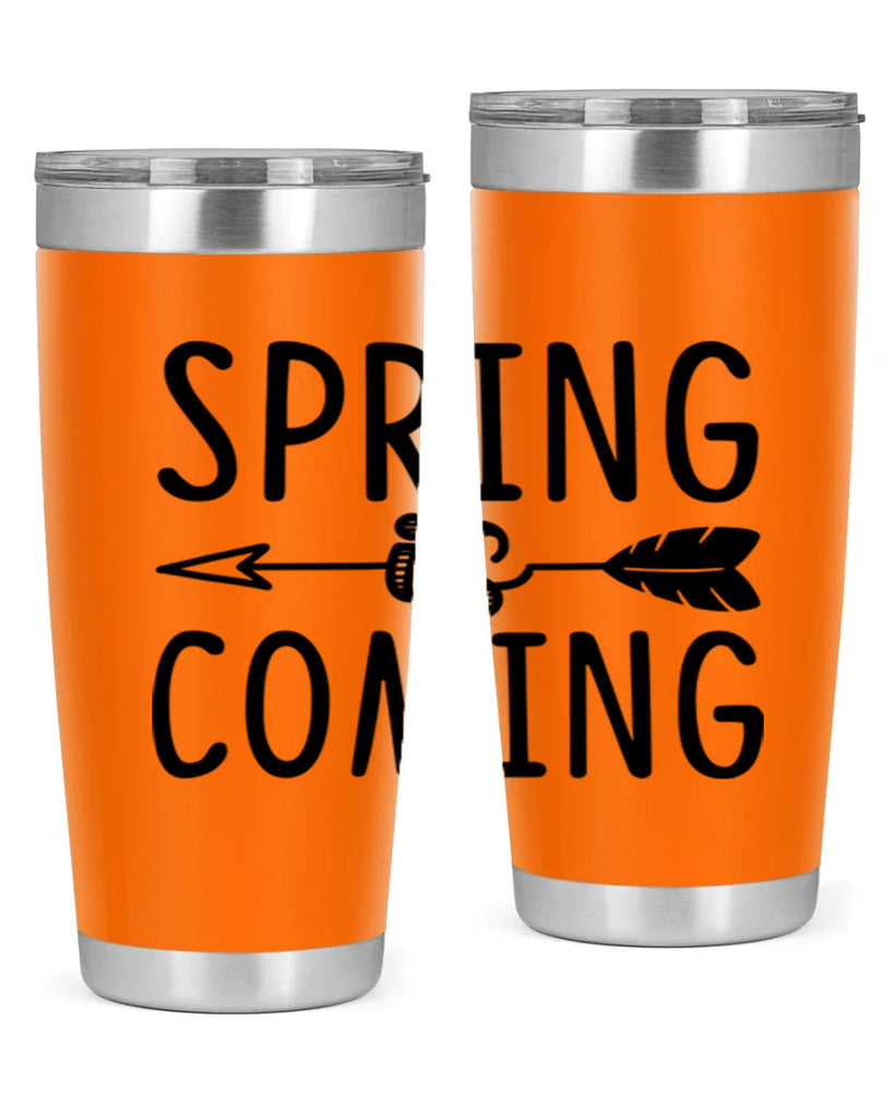 Spring is Coming 438#- spring- Tumbler