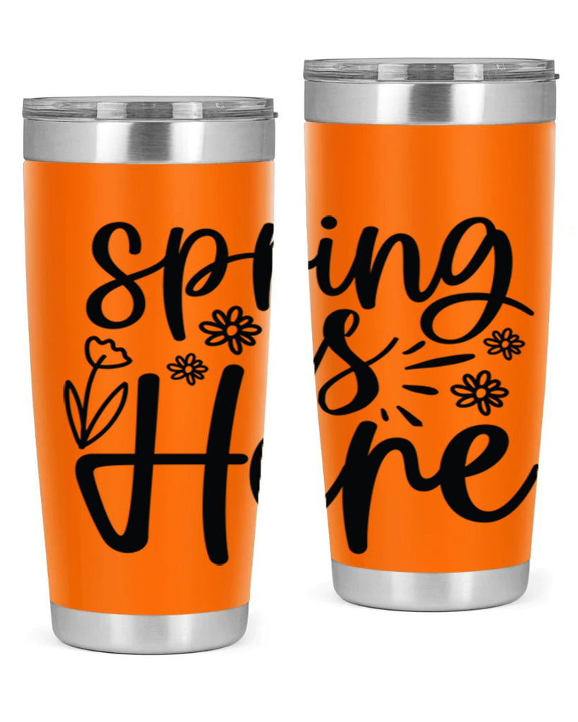 Spring is here  502#- spring- Tumbler