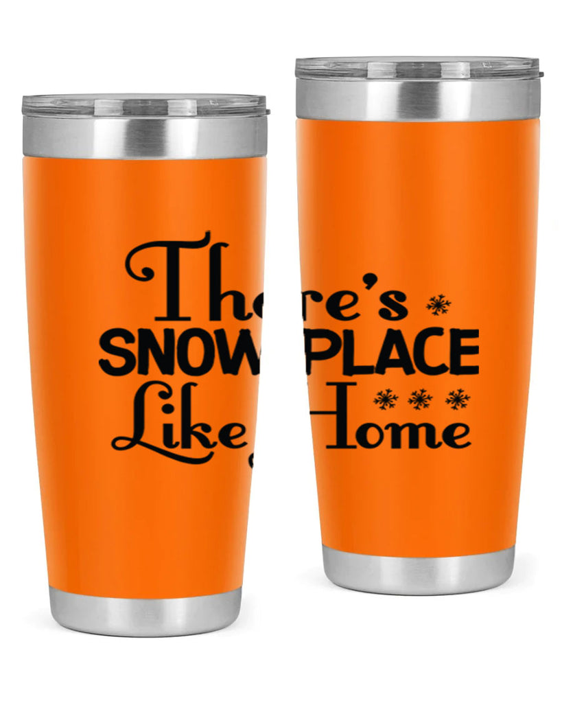 Theres Snow Place Like Home 408#- winter- Tumbler