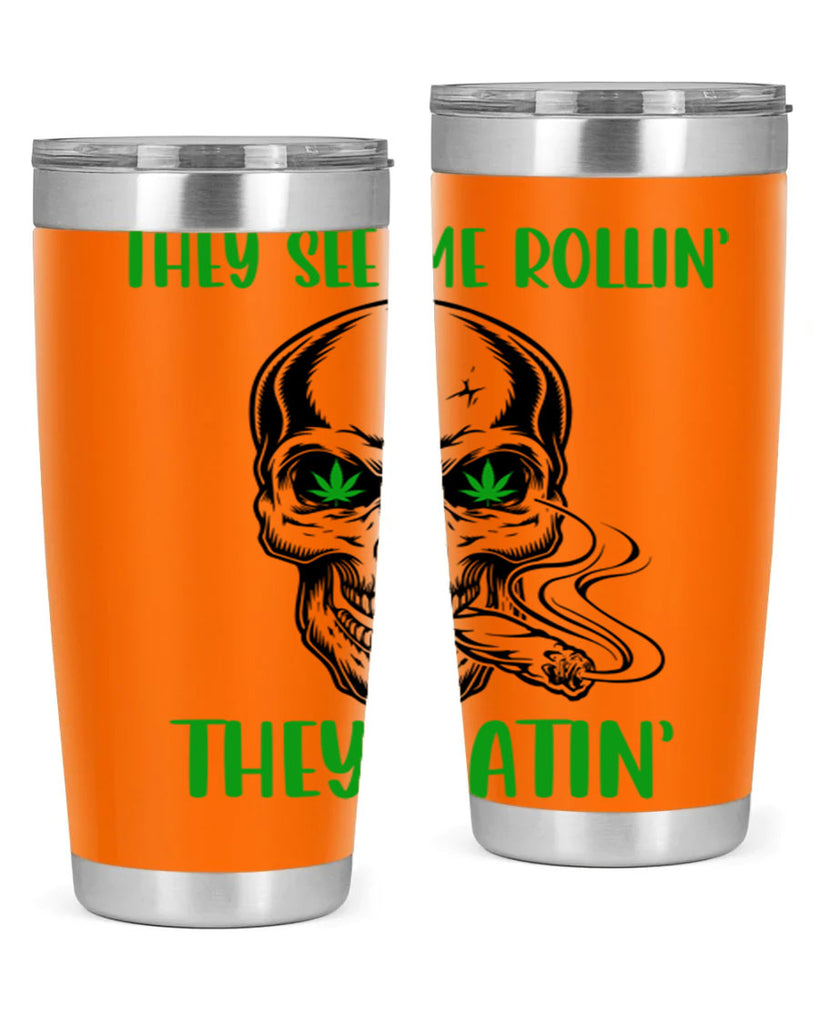 They See Me Rollin They Hatin 268#- marijuana- Tumbler