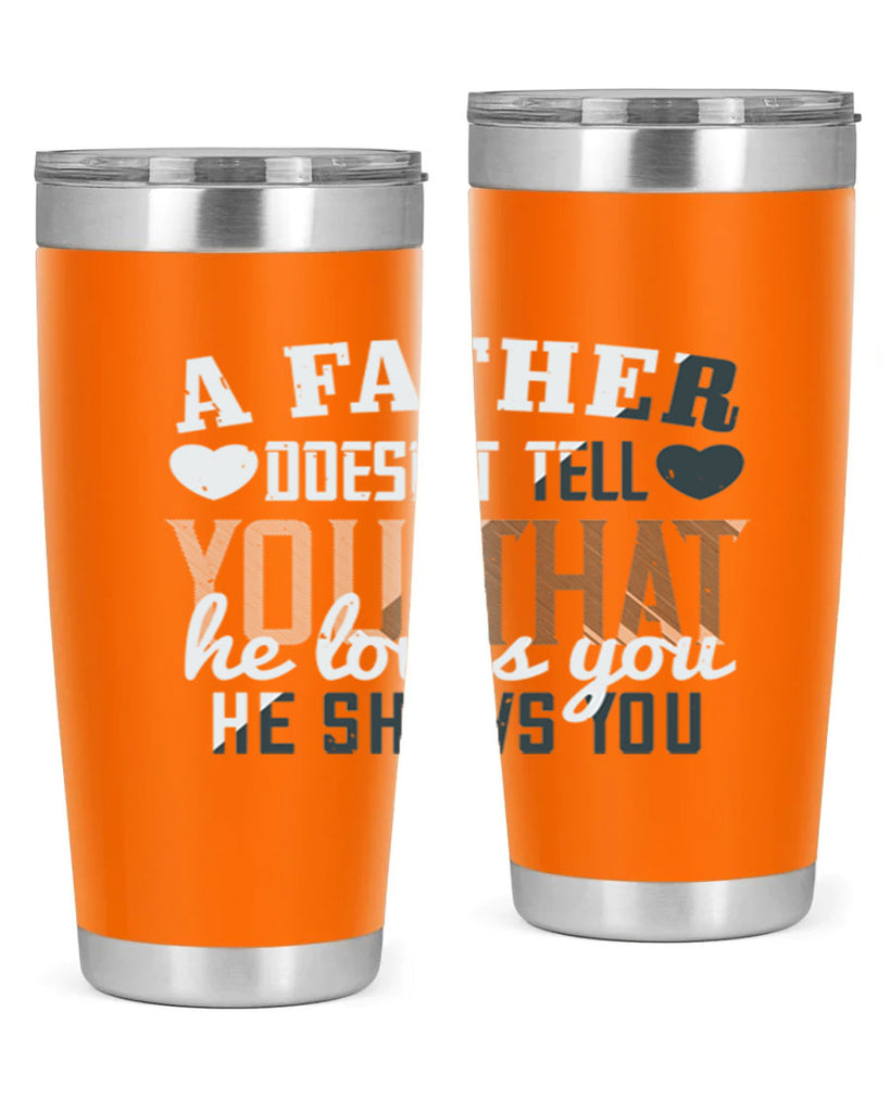 a father doesn’t tell you 201#- fathers day- Tumbler