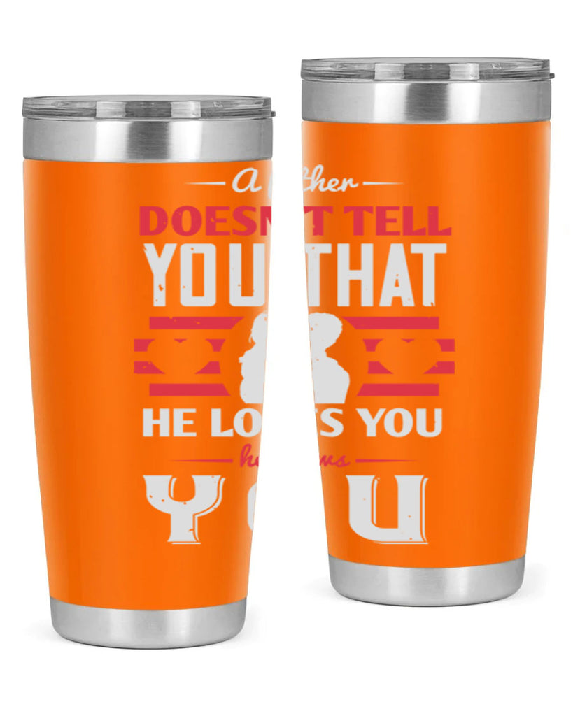 a father doesn’t tell you that 234#- fathers day- Tumbler