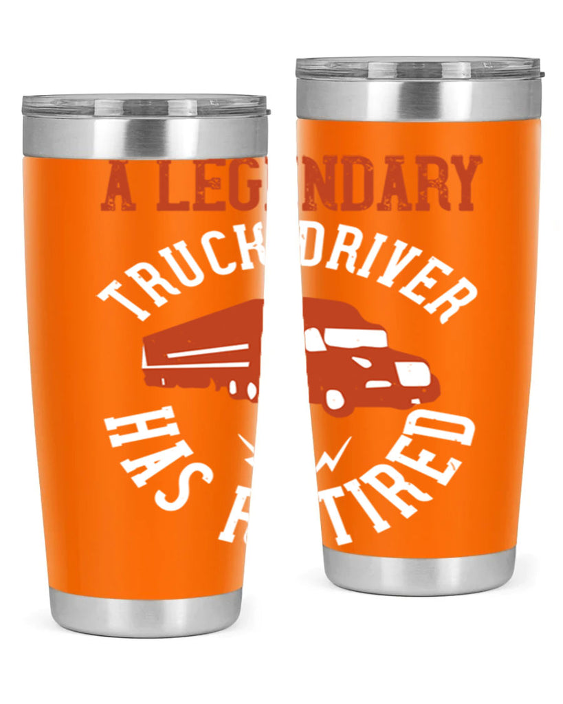 a legendary truck driver has retired Style 50#- truck driver- tumbler