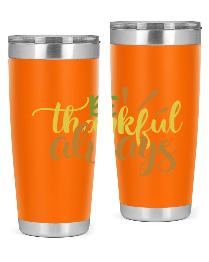 be thankful always 64#- thanksgiving- Tumbler