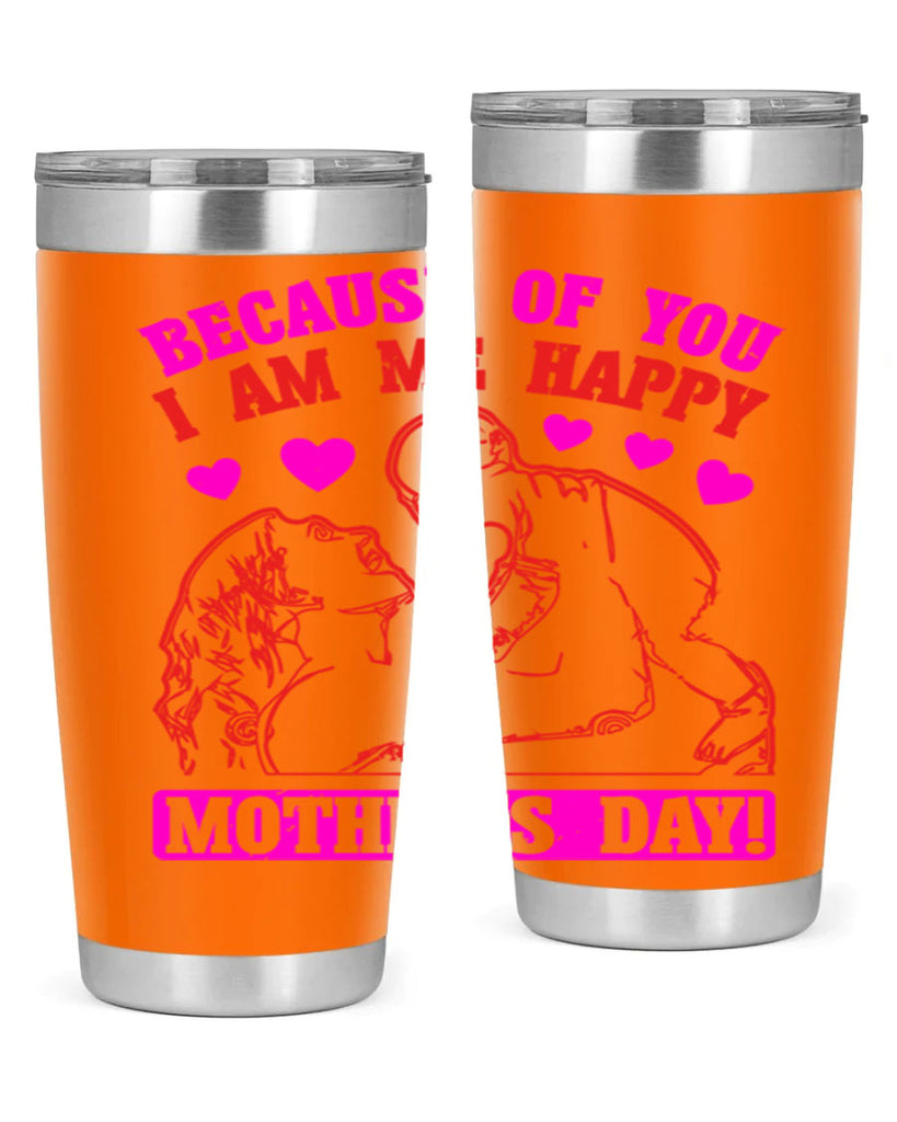 because of you i am me 89#- mothers day- Tumbler