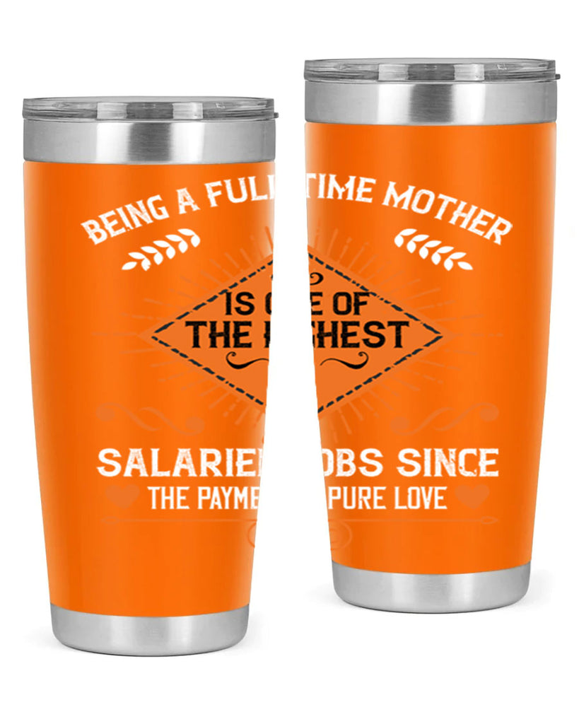 being a fulltime mother is 84#- mothers day- Tumbler