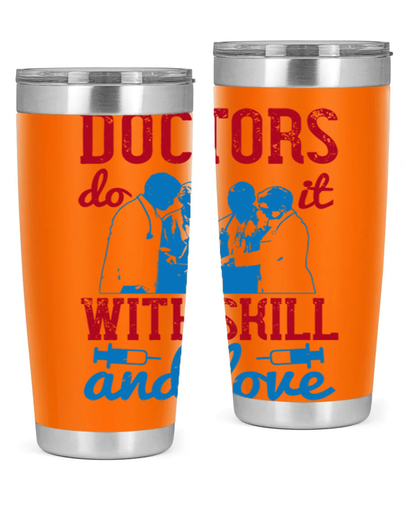 doctors do it with skill and love Style 2#- medical- tumbler