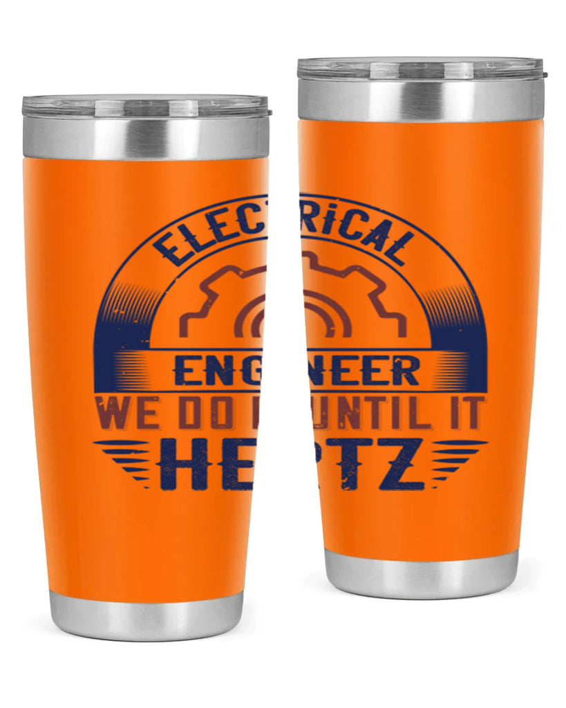 electrical engineer we do it until it hertz Style 69#- engineer- tumbler