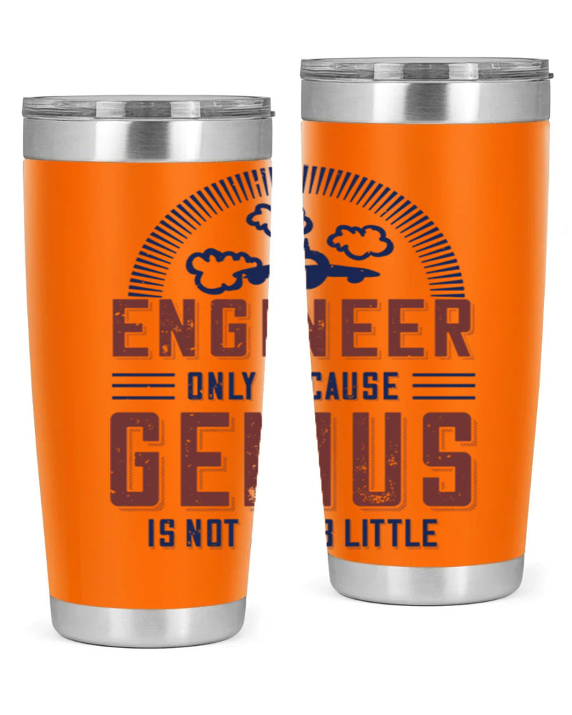 engineer only because genius is not a job little Style 63#- engineer- tumbler