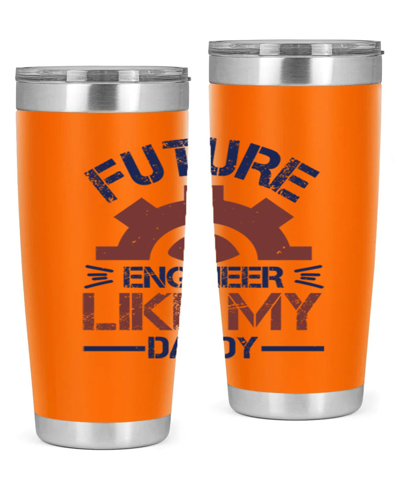 future engineer like my daddy Style 56#- engineer- tumbler