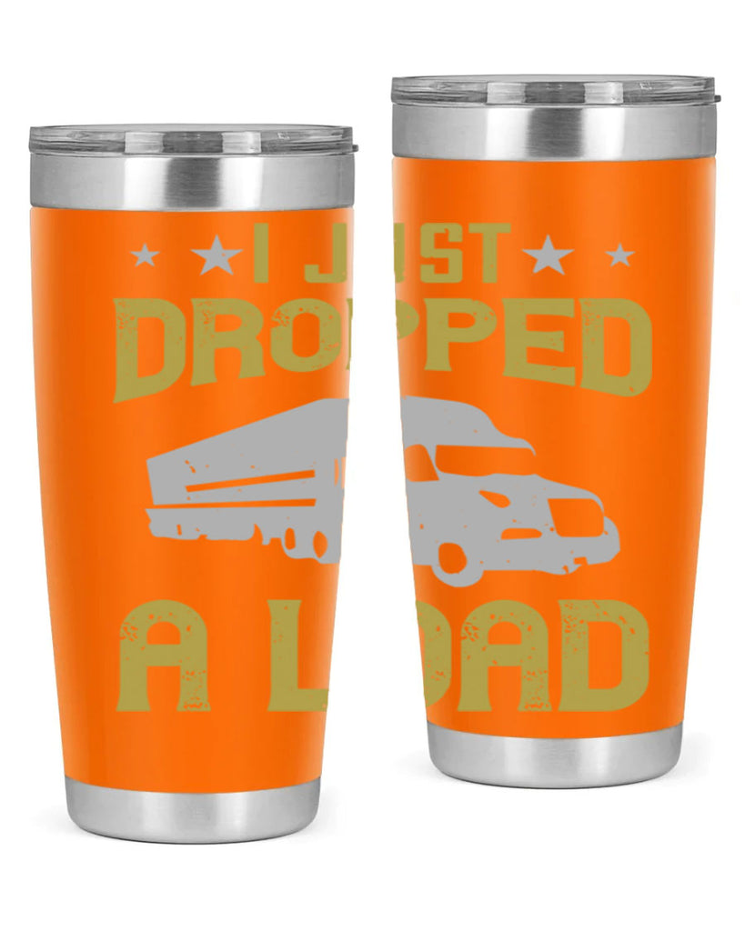 i just dropped a load Style 43#- truck driver- tumbler