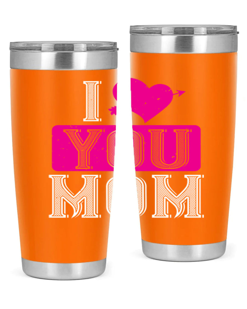 i love your mom 50#- valentines day- Tumbler