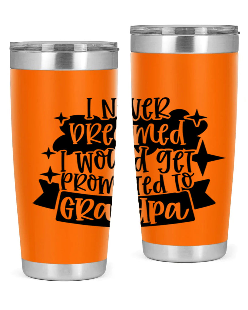 i never dreamed i would get promoted 37#- fathers day- Tumbler