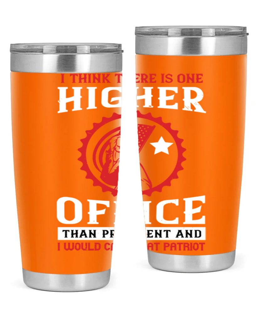 i think there is one higher office than president and i would call that patriot 58#- Veterns Day- Tumbler