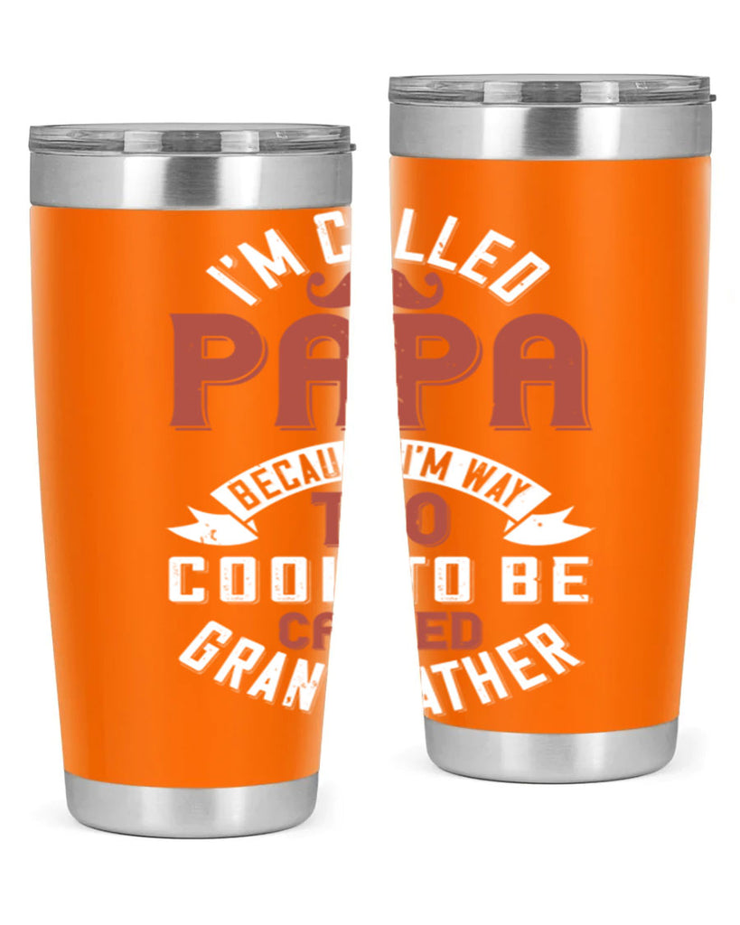 im called papa because im way too cool to be called grand father 229#- fathers day- Tumbler