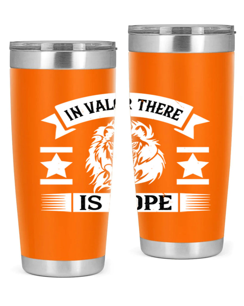 in valor there is hope 56#- Veterns Day- Tumbler