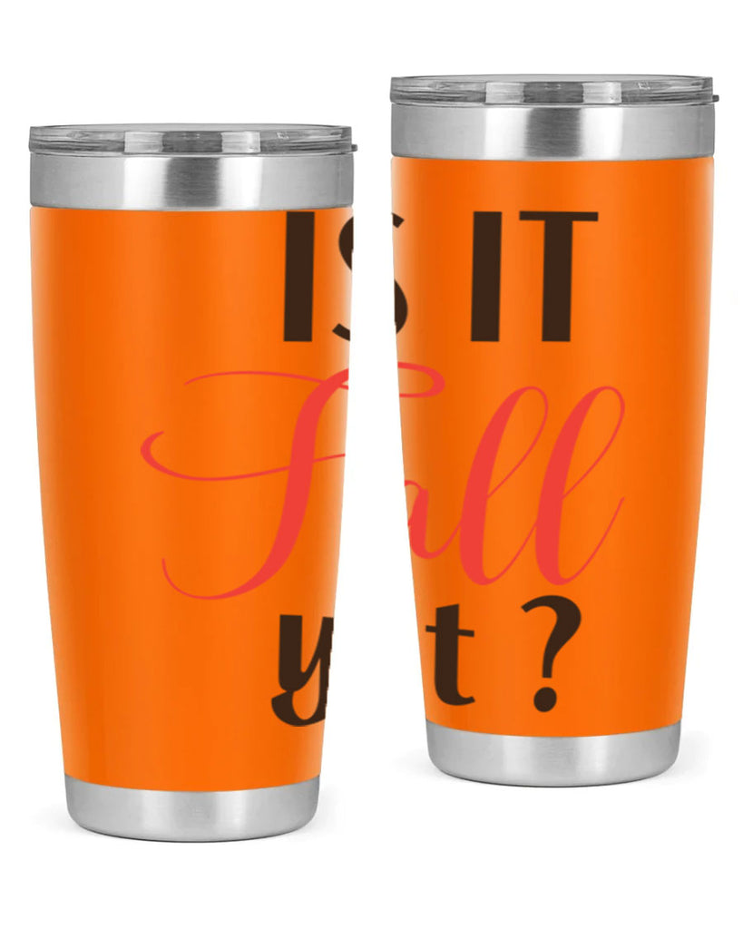 is it fall yet 354#- fall- Tumbler