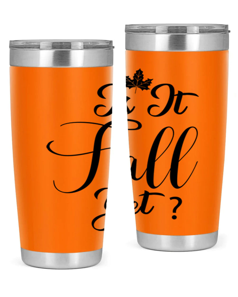 is it fall yet 355#- fall- Tumbler