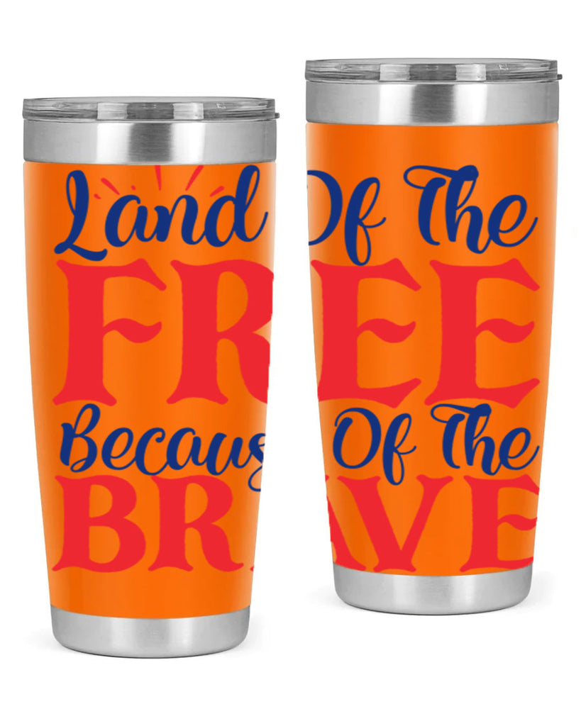 land of the free because of the brave Style 56#- Fourt Of July- Tumbler