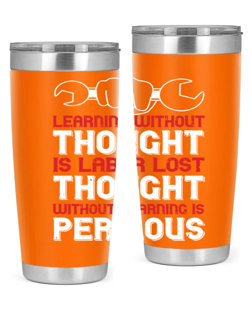 learning without thought is labor lost thought without learning is perilous 26#- labor day- Tumbler