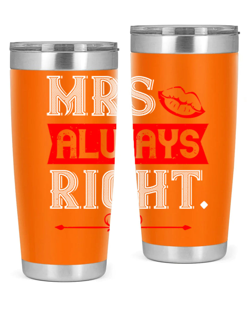 mrs always right 40#- valentines day- Tumbler