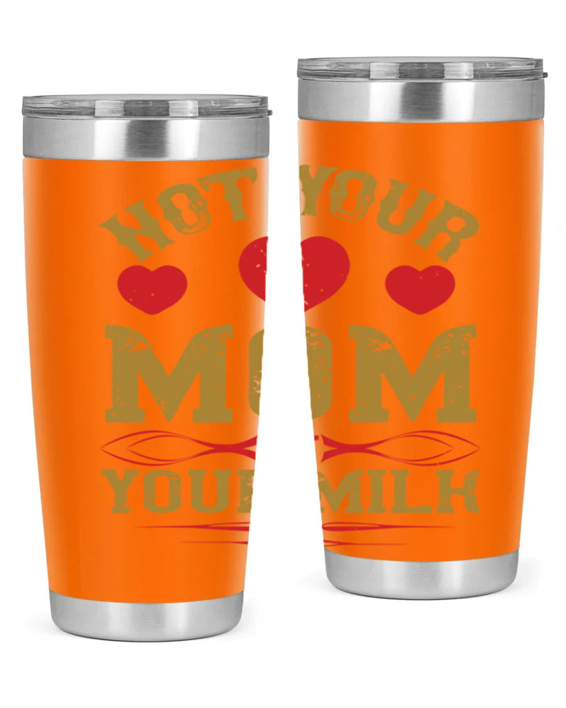 not your mom not your milk 119#- vegan- Tumbler