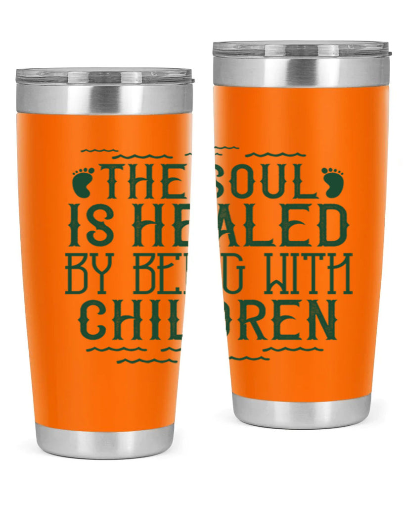 oThe soul is healed by being with children Style 24#- baby- Tumbler