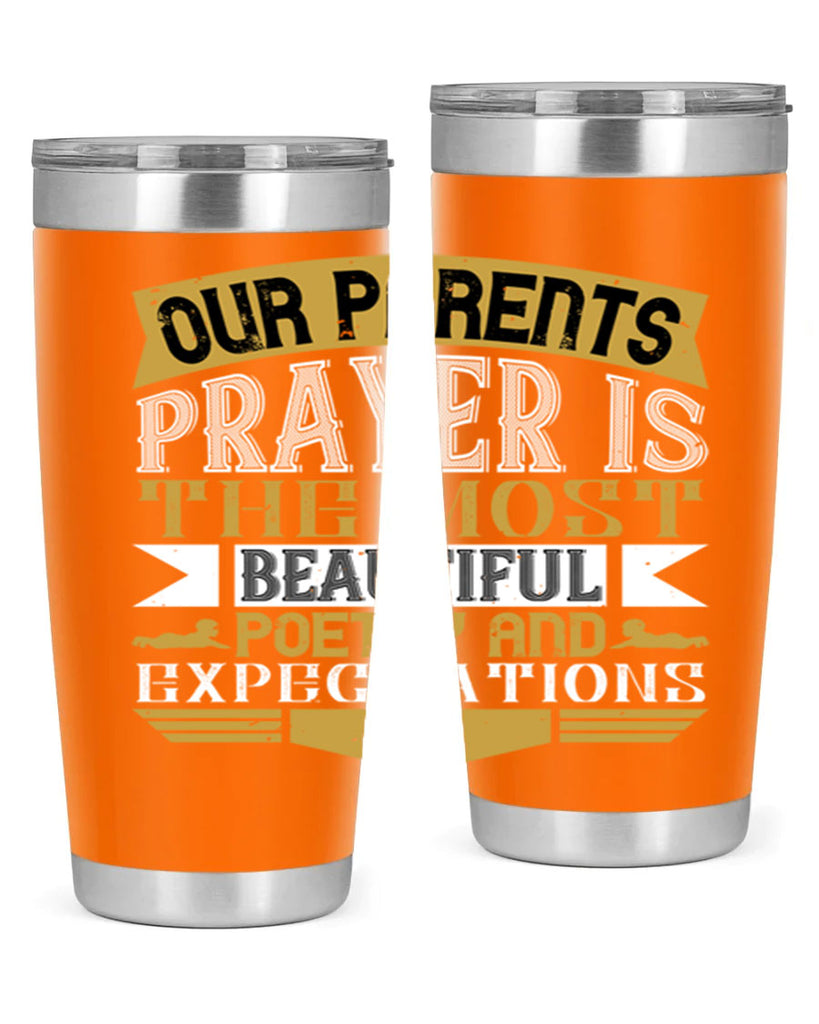 our parents prayer is the most beautiful poetry and expectations 31#- Parents Day- Tumbler