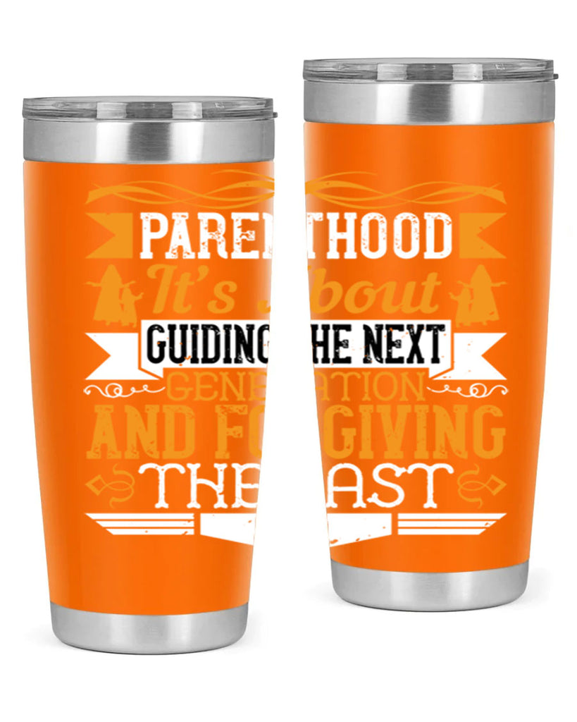 parenthood…it’s about guiding the next generation and forgiving the last 30#- Parents Day- Tumbler