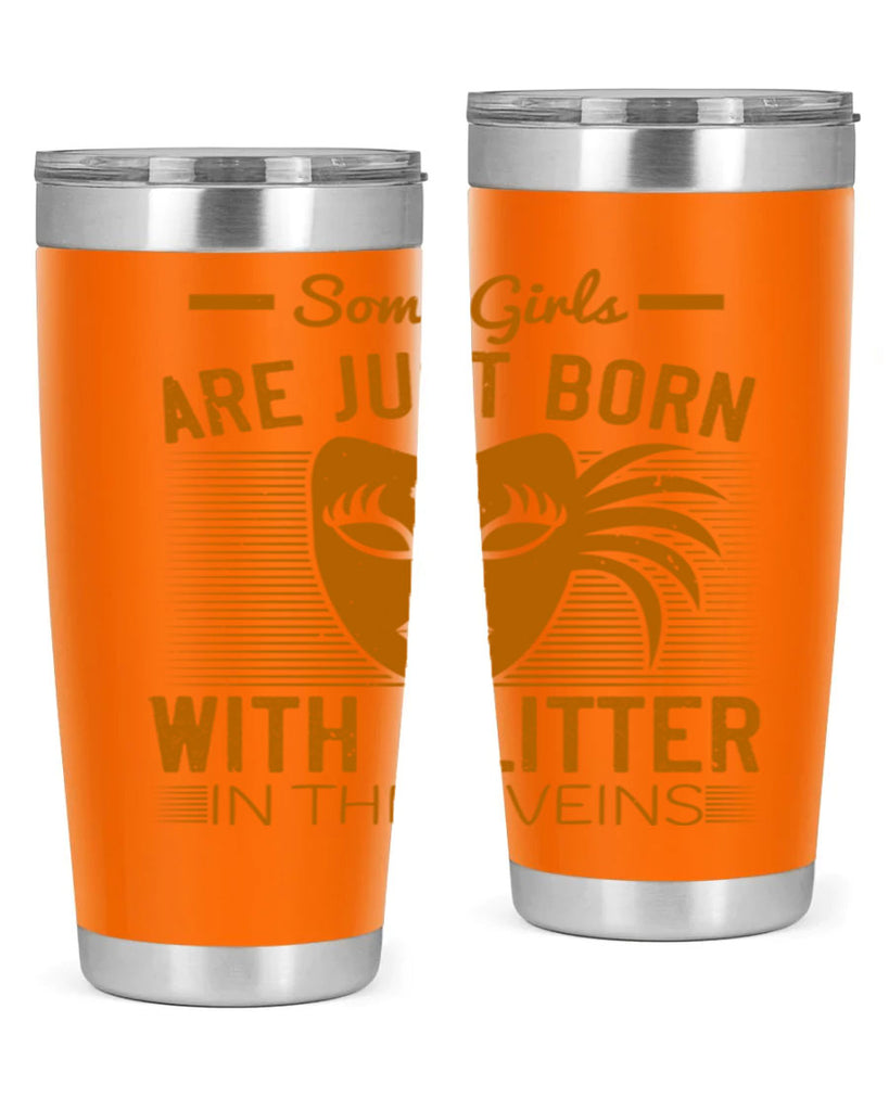 some girls are just born with glitter in their veins 37#- mardi gras- Tumbler