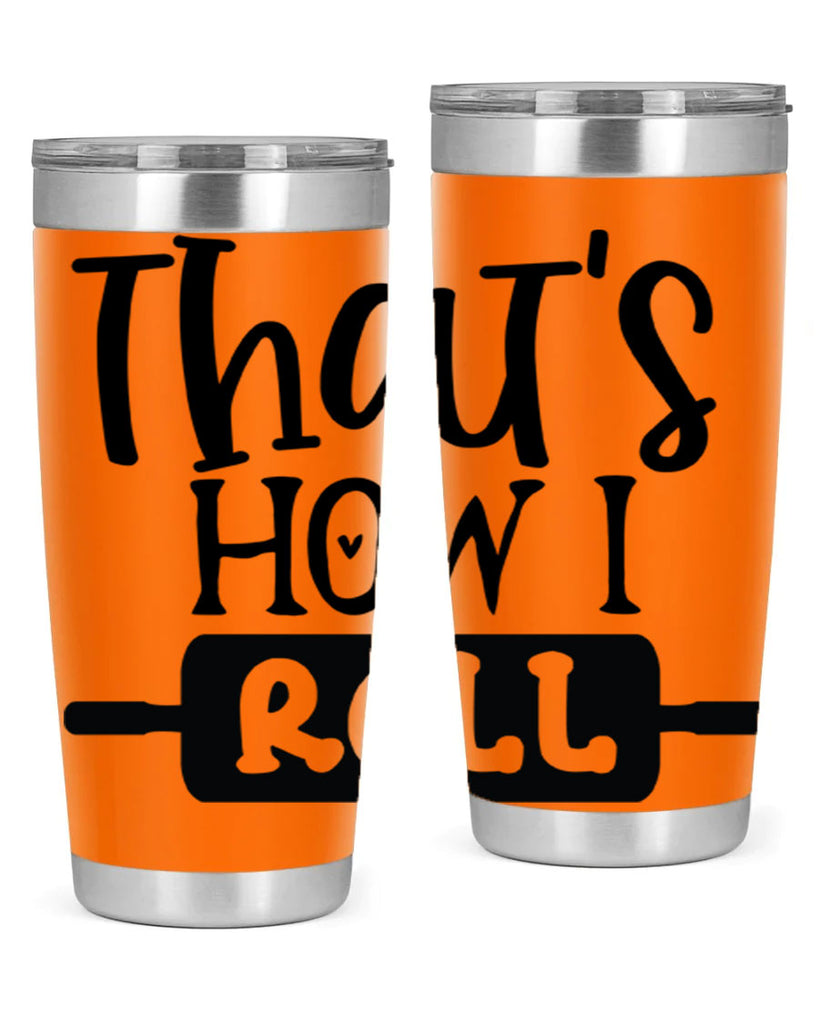thats how i roll 77#- kitchen- Tumbler