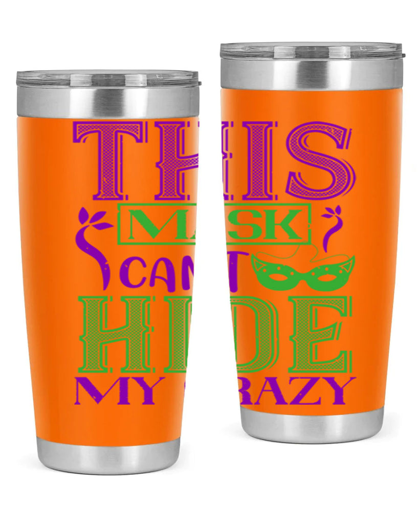 this mask can’t hide my crazy 35#- mardi gras- Tumbler