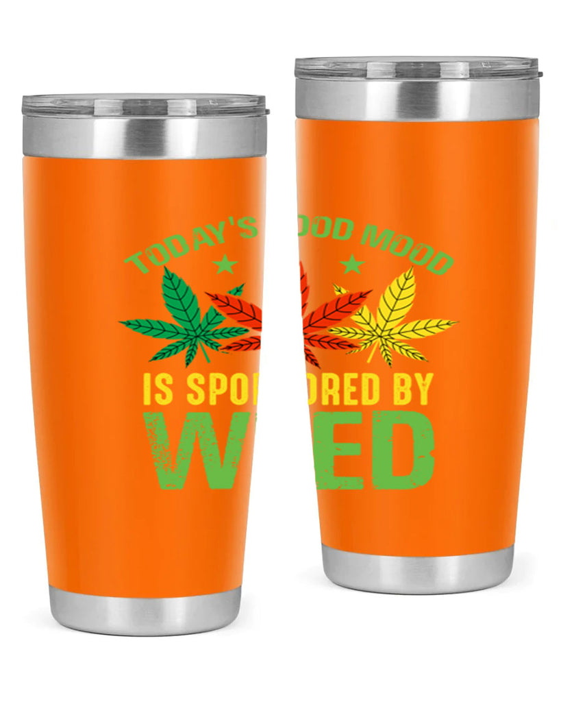 todays good mood is sponsored by weed 269#- marijuana- Tumbler