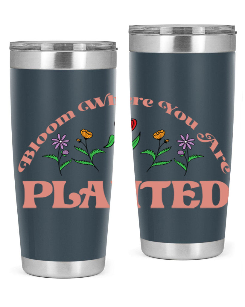 Bloom Where You Are Planted 87#- spring- Tumbler