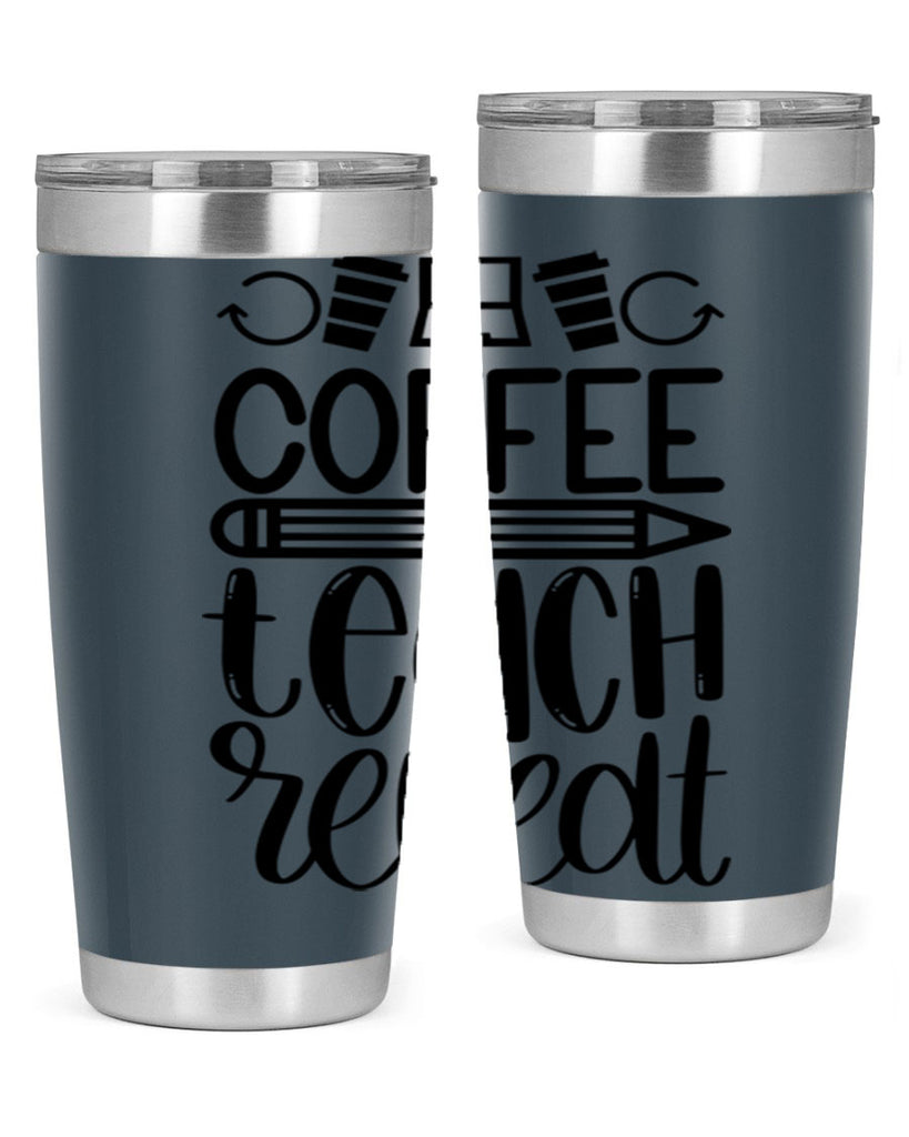 Coffee Teach Repeat Style 82#- teacher- tumbler