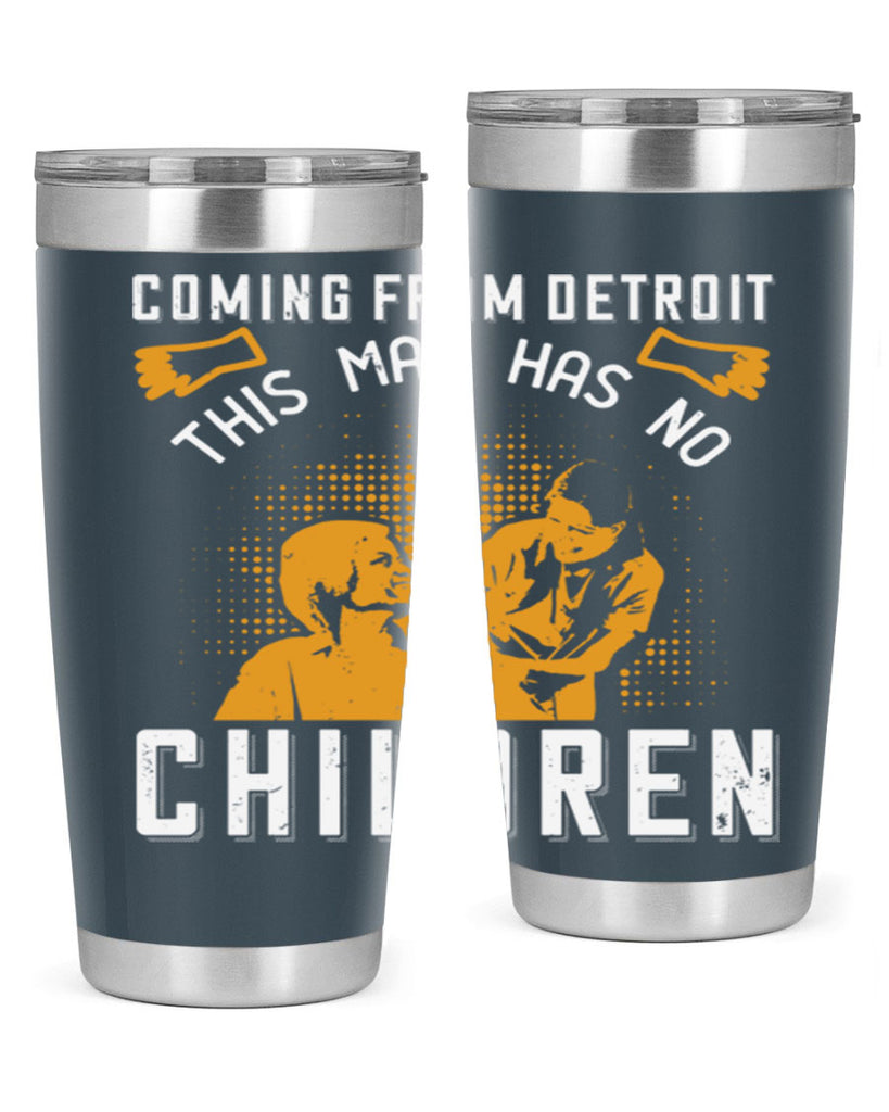 Coming from Detroit this man has no children Style 4#- medical- tumbler