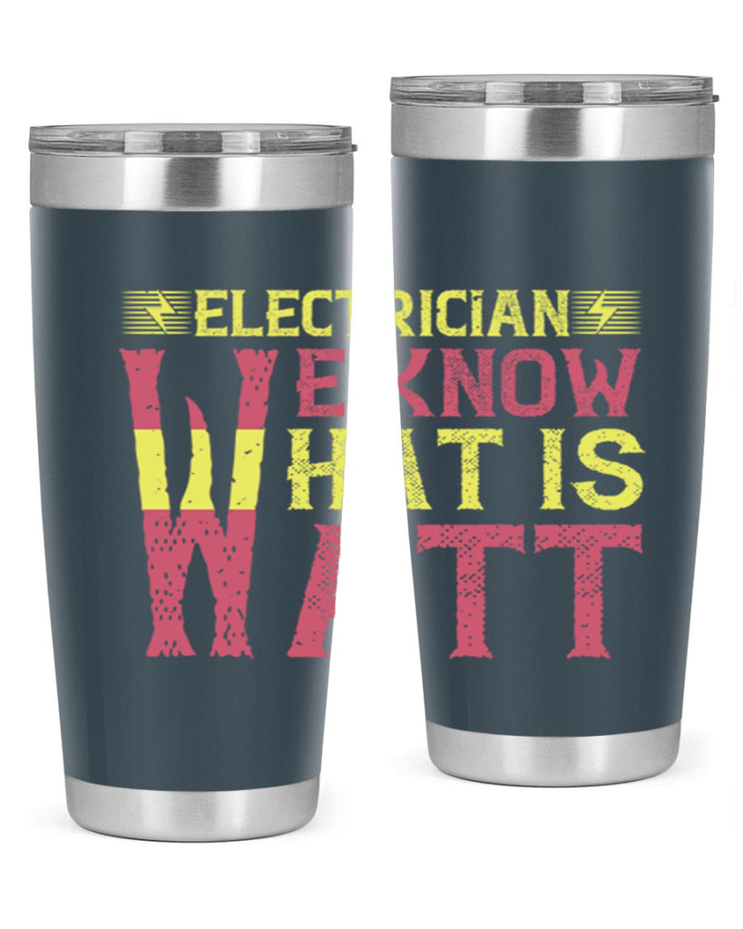 Electrician we know what is watt Style 53#- electrician- tumbler