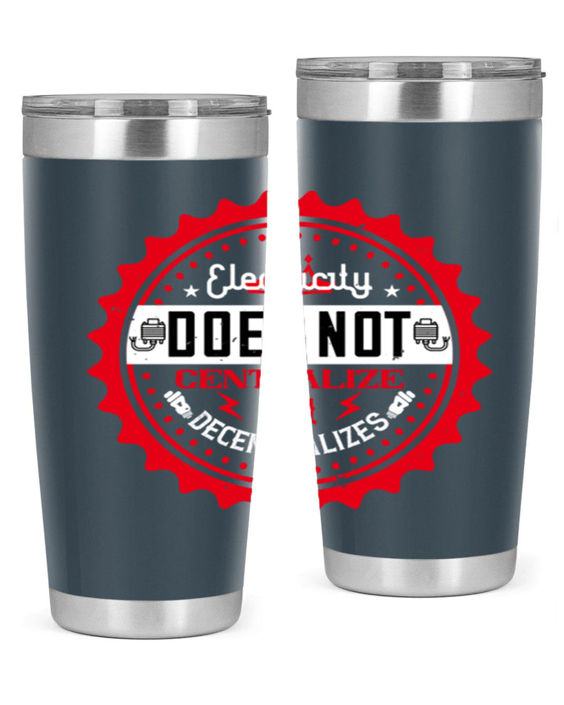 Electricity does not centralize but decentralizes Style 50#- electrician- tumbler