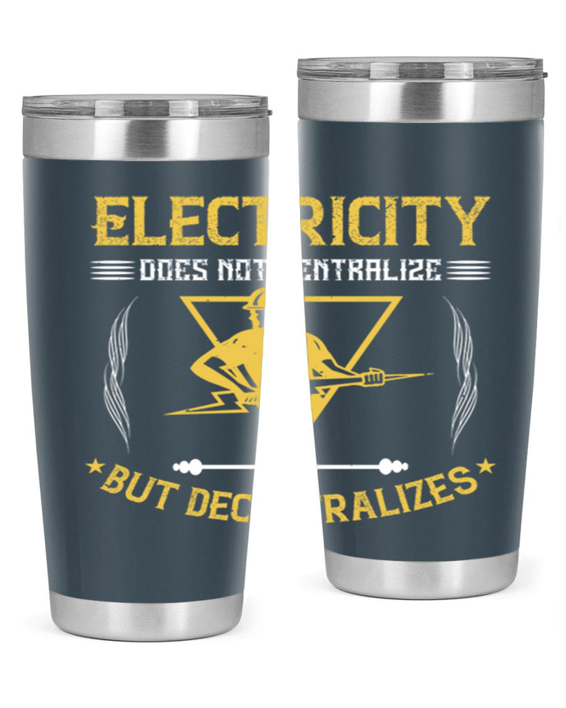 Electricity does not cetrlize but decentralizes Style 49#- electrician- tumbler