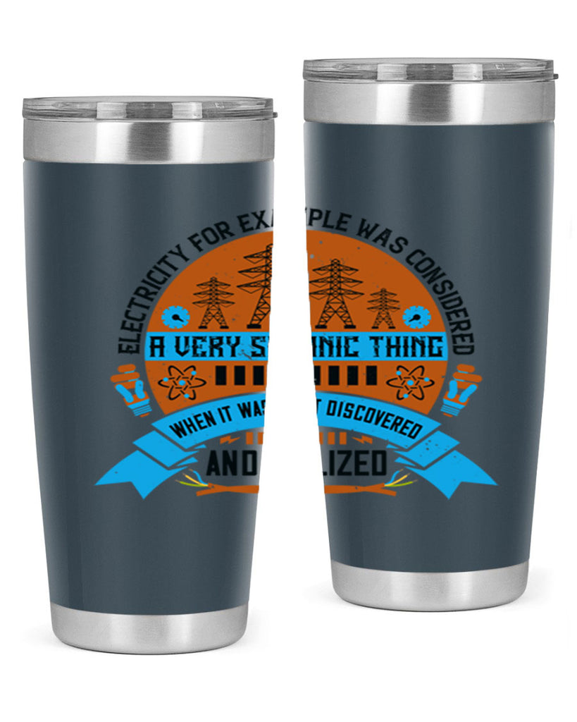 Electricity for example was considered a very Satanic thing when it Style 48#- electrician- tumbler