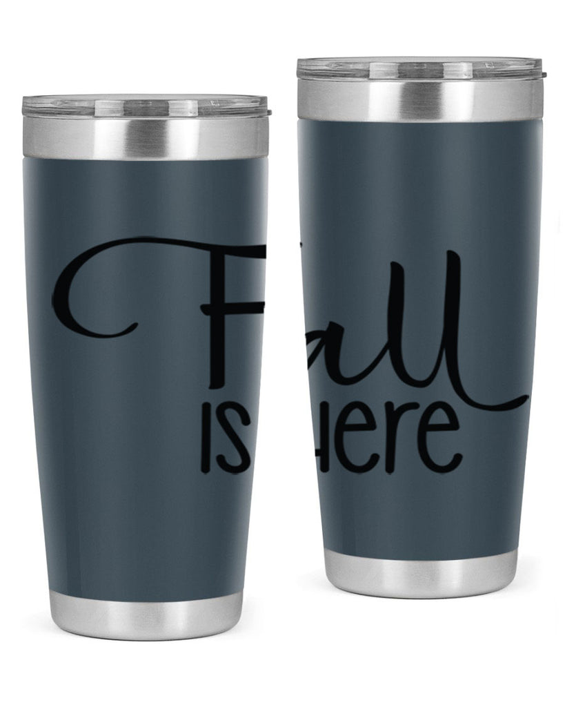 Fall Is Here 109#- fall- Tumbler
