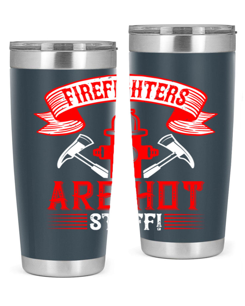 Firefighters are hot stuff Style 77#- fire fighter- tumbler