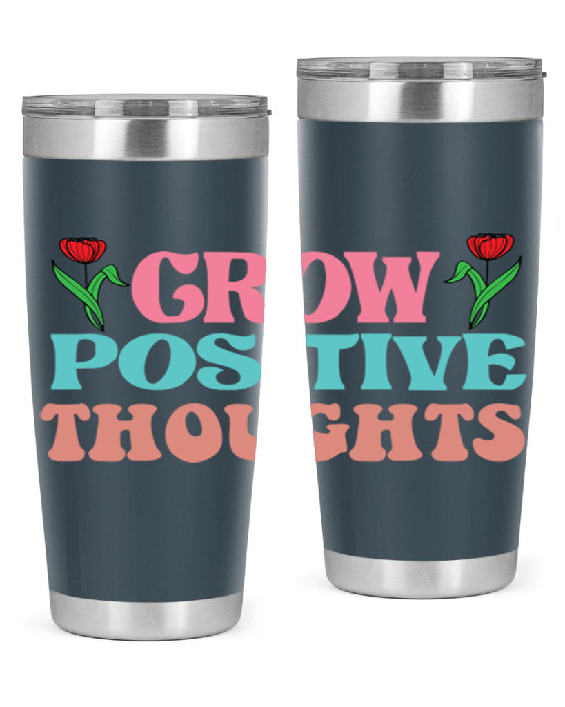 Grow Positive Thoughts  153#- spring- Tumbler